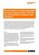 Gli smorzatori a massa accordata forniscono agli encoder FORTiS™ una straordinaria resistenza alle vibrazioni